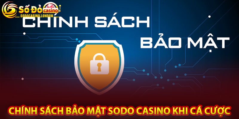 Chính sách bảo mật Sodo Casino khi cá cược