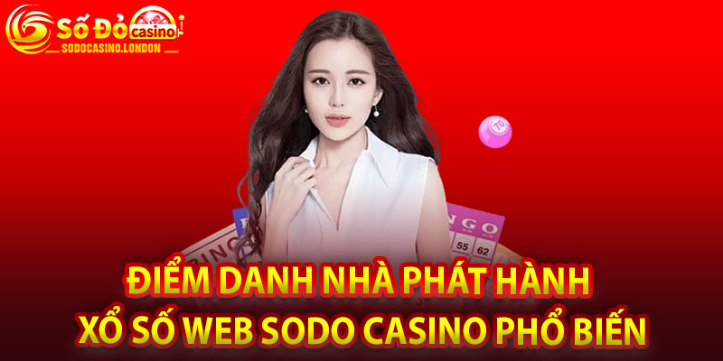 Điểm Danh Nhà Phát Hành Xổ Số Web Sodo Casino Phổ Biến