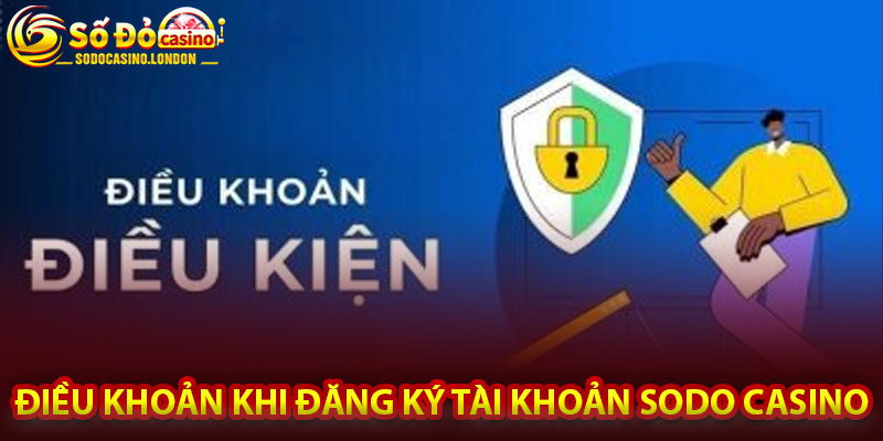Điều khoản khi đăng ký tài khoản Sodo Casino
