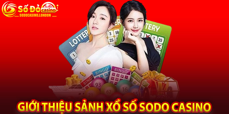 Giới Thiệu Sảnh Xổ Số Sodo Casino