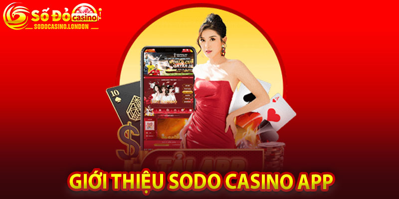 Giới Thiệu Sodo Casino App