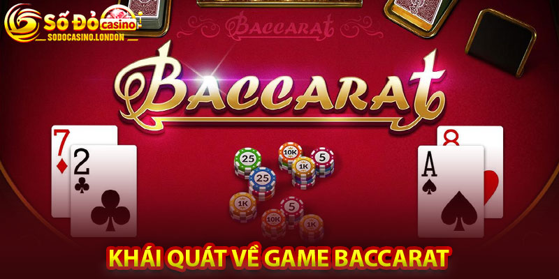 Khái Quát Về Game Baccarat