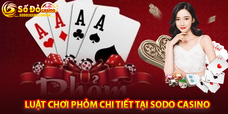 Luật Chơi Phỏm Chi Tiết Tại Sodo Casino