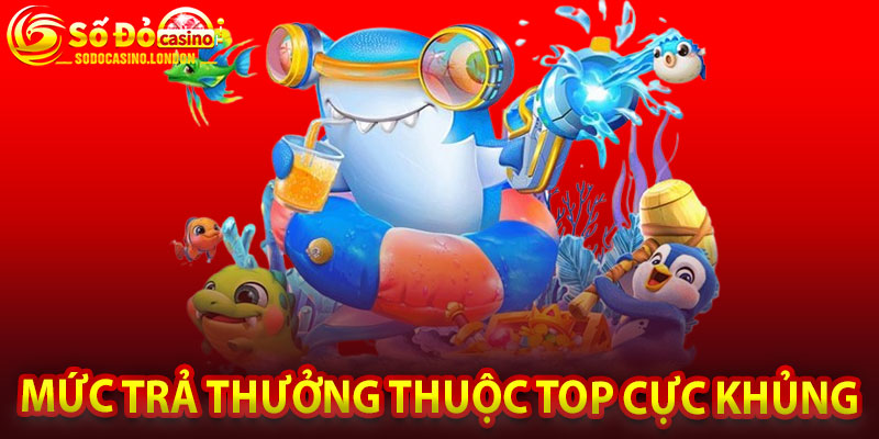 Mức trả thưởng thuộc top cực khủng