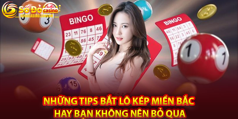 Những Tips Bắt Lô Kép Miền Bắc Hay Bạn Không Nên Bỏ Qua