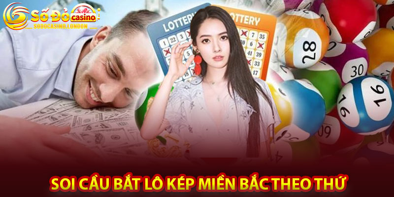 Soi cầu bắt lô kép miền Bắc theo thứ