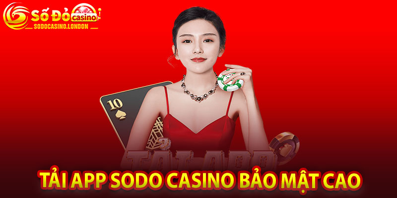 Tải app Sodo Casino bảo mật cao