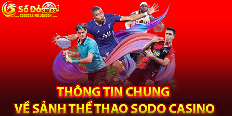 Thông Tin Chung Về Sảnh Thể Thao Sodo Casino