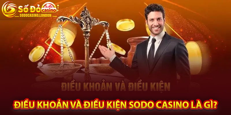 Điều Khoản Và Điều Kiện Sodo Casino Là Gì?