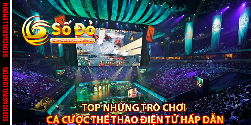 Top những trò chơi cá cược thể thao điện tử hấp dẫn
